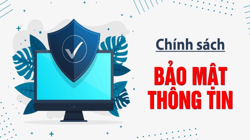 chinh sach bao mat 3 Bảo vệ thông tin người dùng